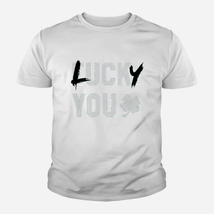 Lucky You Sarcastic Humor Lucky Clover Green St Patricks Day Youth T-shirt