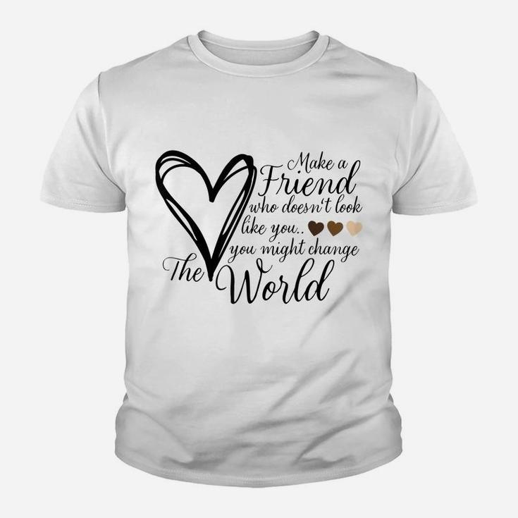 Make A Friend That Doesn't Look Like You - Heart Youth T-shirt