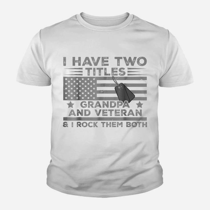 Mens I Have Two Titles Grandpa, Veteran And I Rock Them Both Tee Youth T-shirt