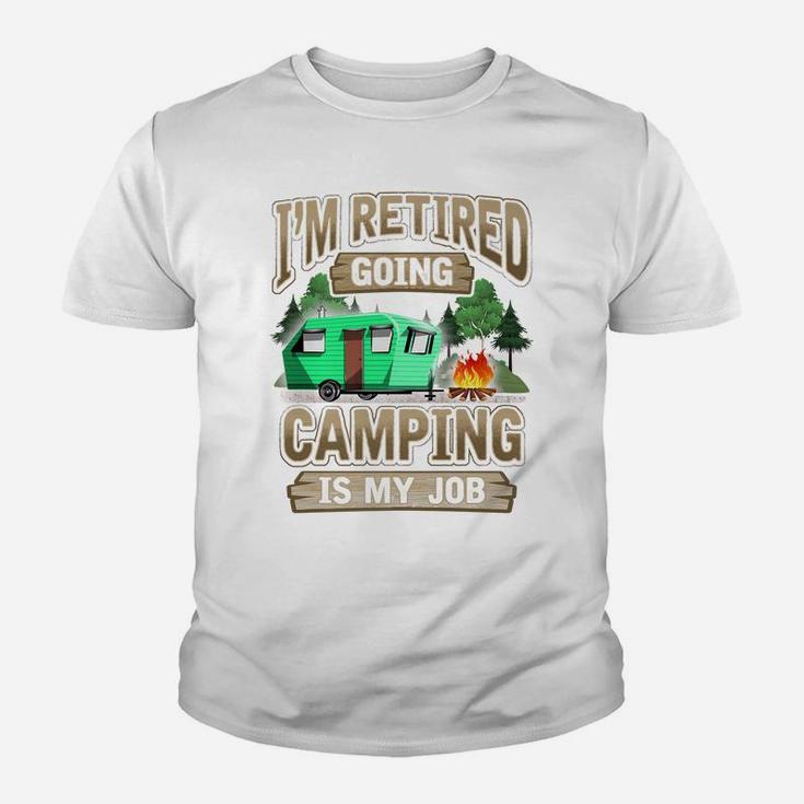 Mens I'm Retired Going Camping Is My Job Funny Gift Youth T-shirt
