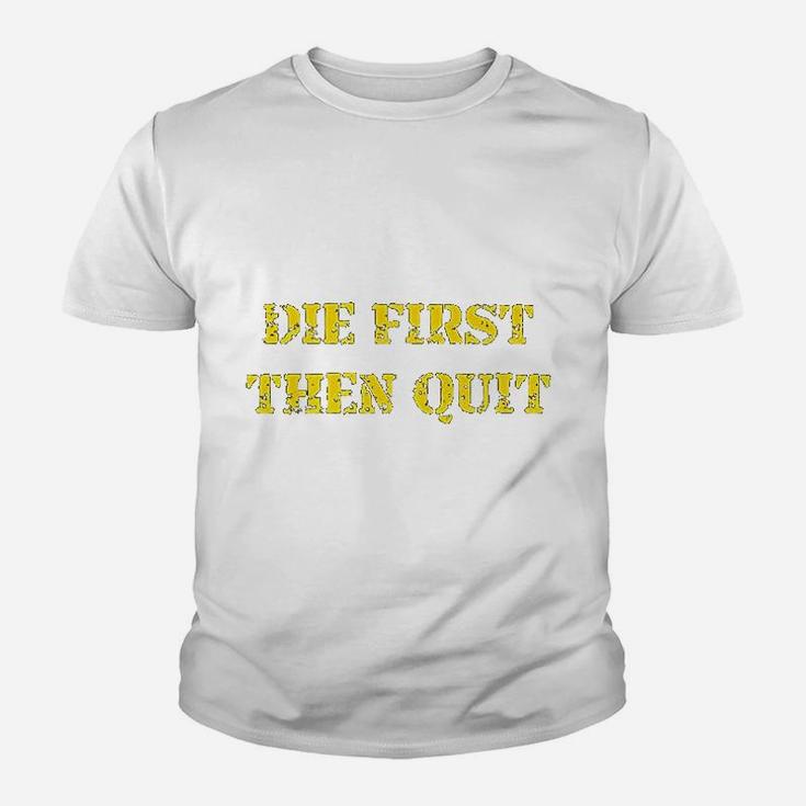 Military Die First Then Quit Veteran Youth T-shirt