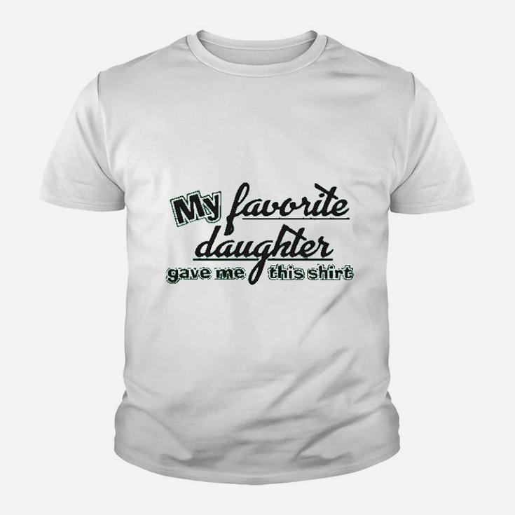 My Favorite Daughter Gave Me This Humor Family Dad Father Youth T-shirt