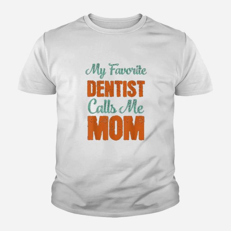 My Favorite Dentist Calls Me Mom Youth T-shirt