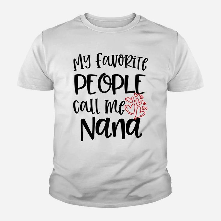My Favorite People Call Me Nana Womens Grandma Quote Gift Youth T-shirt