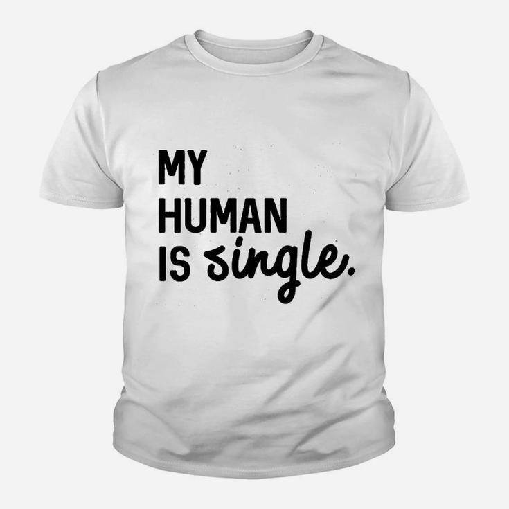 My Human Is Single Youth T-shirt