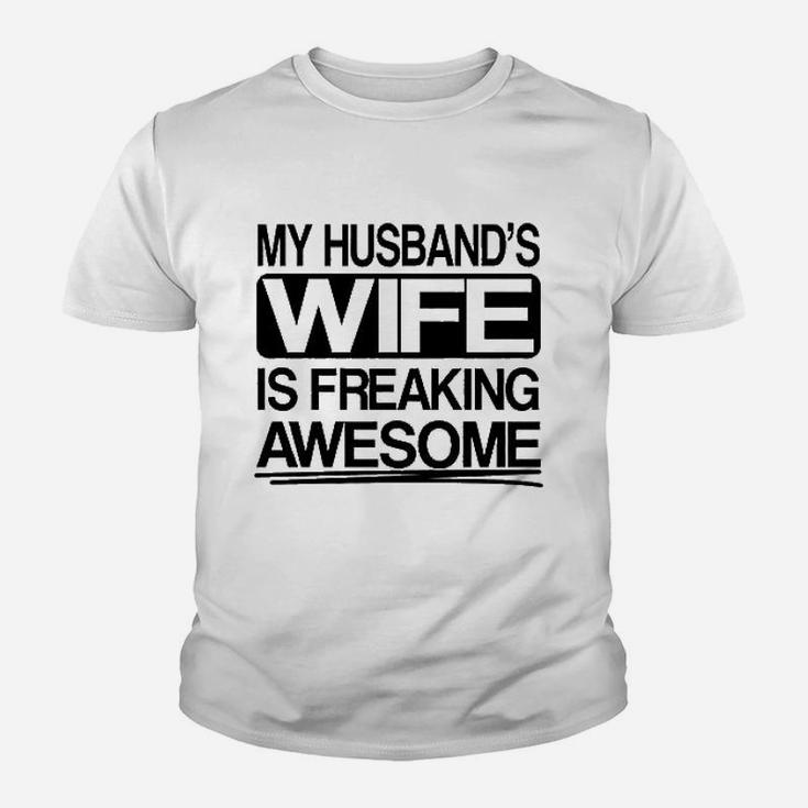 My Husbands Wife Is Freaking Awesome Youth T-shirt