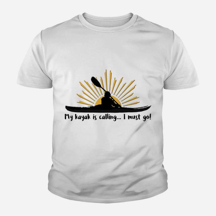 My Kayak Is Calling I Must Go Funny I Love Kayaking Shirt Youth T-shirt
