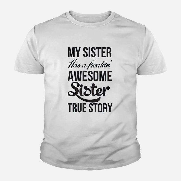 My Sister Has A Freakin Awesome Sister Youth T-shirt