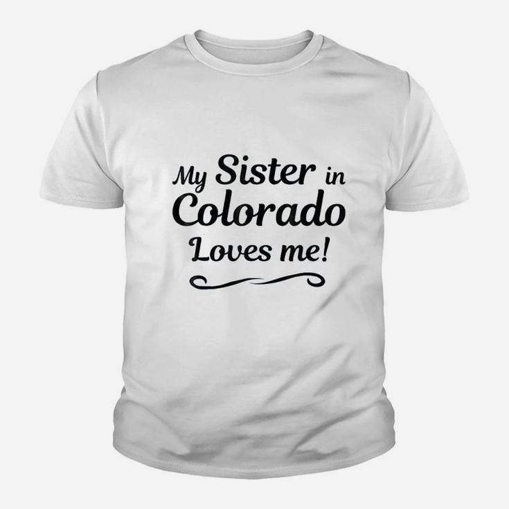 My Sister In Colorado Loves Me Youth T-shirt