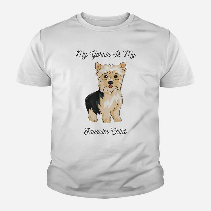 My Yorkie Is My Favorite Child Funny Dog Mom Dad Youth T-shirt