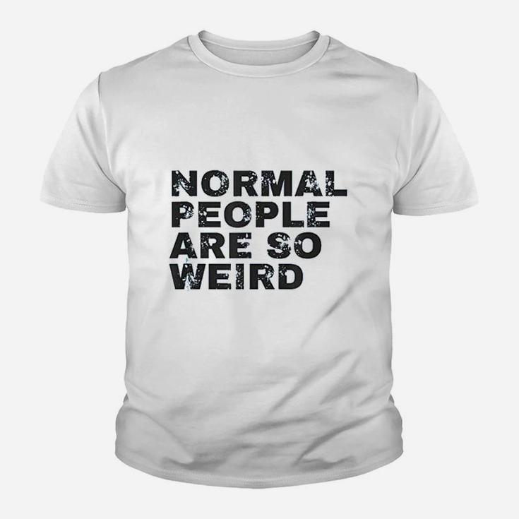 Normal People Are So Weird Youth T-shirt