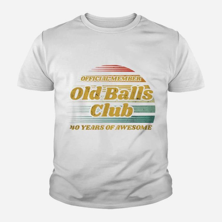 Old Balls Club 40 Years Of Awesome Funny 40Th Birthday Gag Youth T-shirt