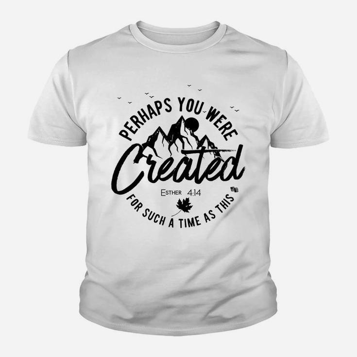 Perhaps You Were Created For Such A Time As This Fall Sweatshirt Youth T-shirt