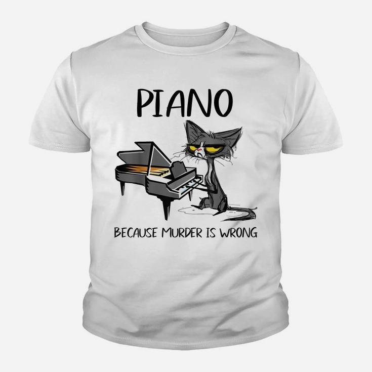 Piano Because Murder Is Wrong-Best Gift Ideas For Cat Lovers Youth T-shirt