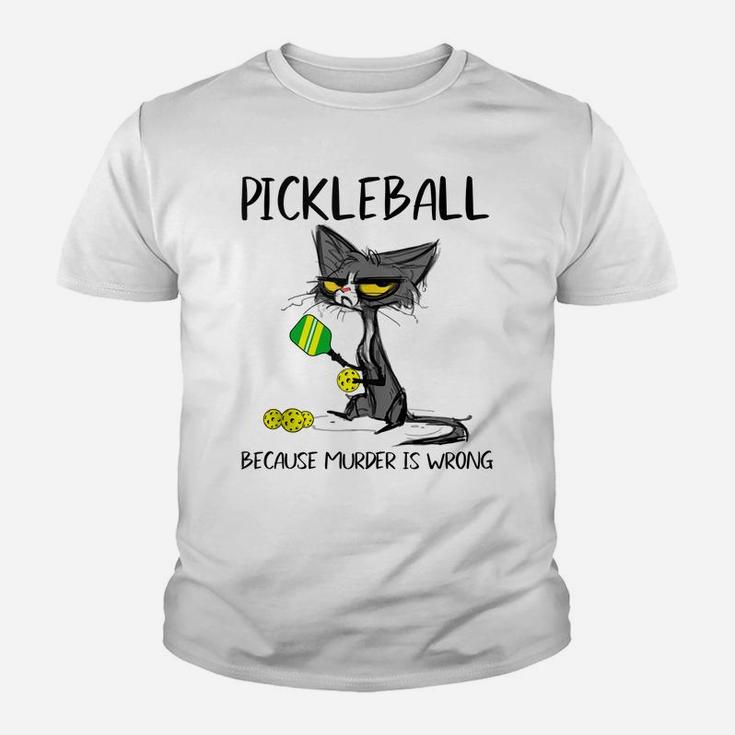 Pickleball Because Murder Is Wrong-Ideas For Cat Lovers Youth T-shirt