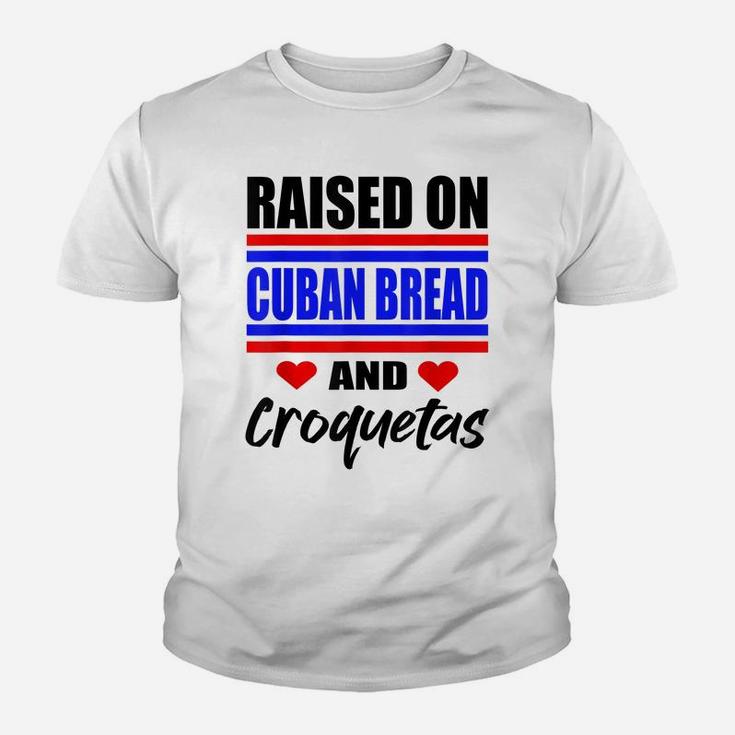Raised On Cuban Bread And Croquetas Funny Hispanic Heritage Youth T-shirt