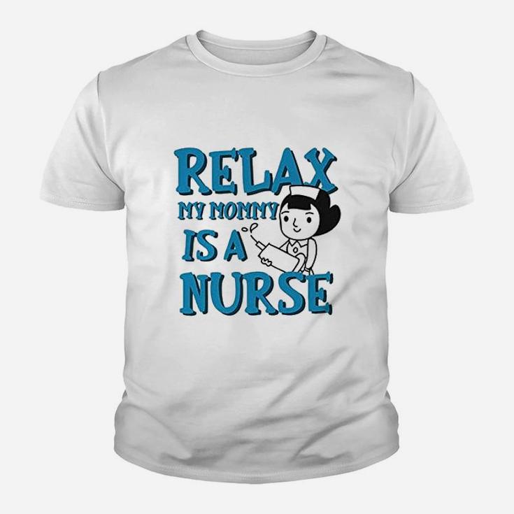 Relax My Mommy Is A Nurse Youth T-shirt