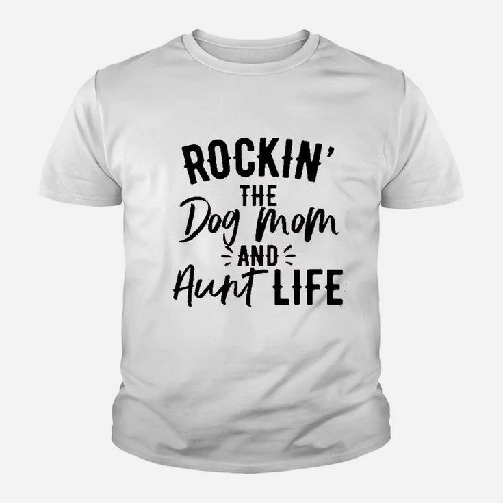 Rockin The Dog Mom And Aunt Life Youth T-shirt