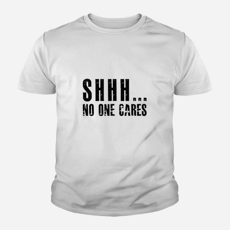 Shhh No One Cares  We Dont Care Youth T-shirt