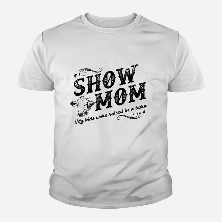 Show Mom My Kids Were Raised In A Barn Youth T-shirt