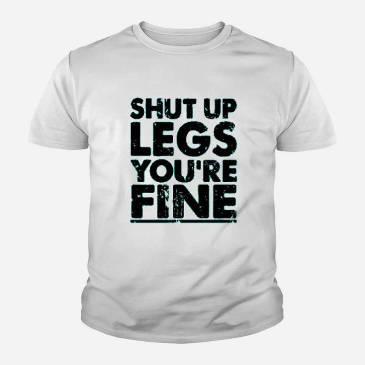 Shut Up Legs You Are Fine Youth T-shirt