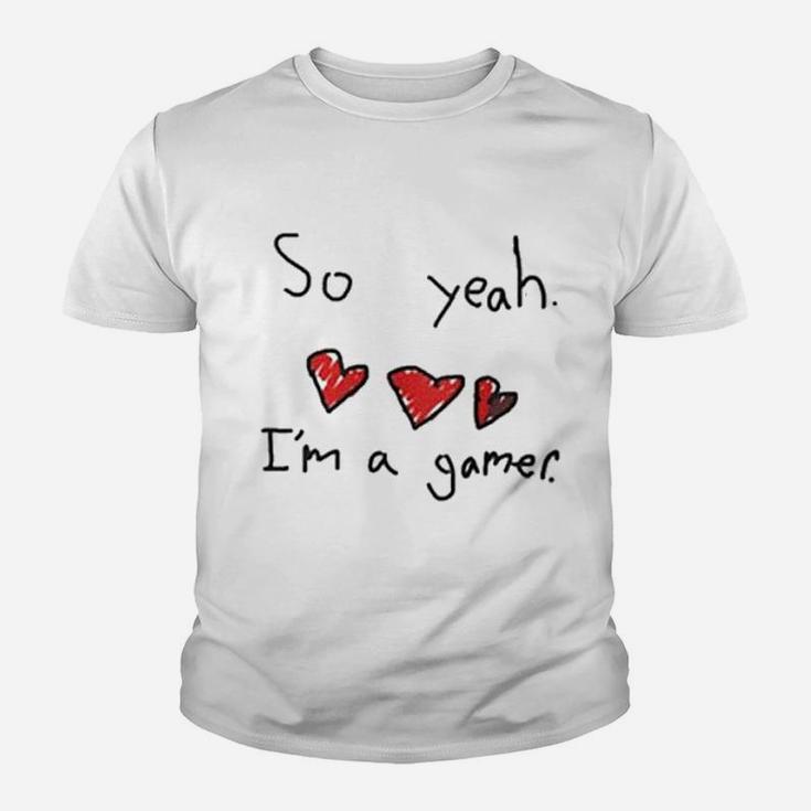 So Yeah I Am A Gamer Youth T-shirt