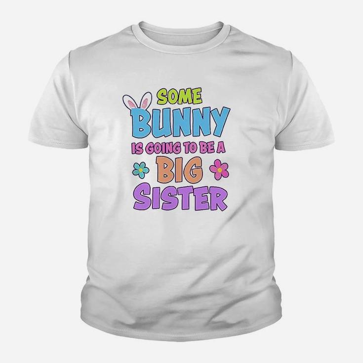 Some Bunny Is Going To Be A Big Sister Youth T-shirt