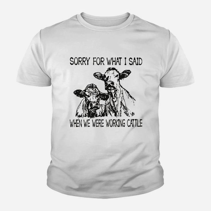 Sorry For What I Said When We Were Working Cattle Youth T-shirt