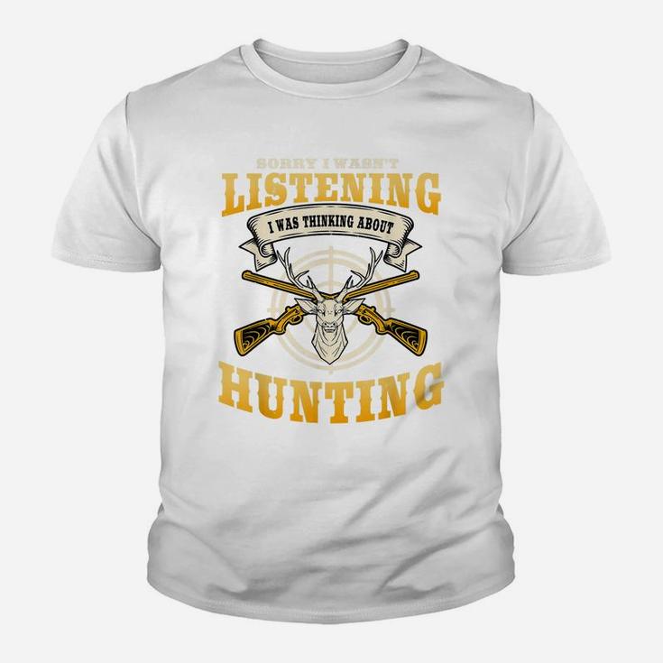 Sorry I Wasn't Listening I'm Thinking About Hunting Gift Youth T-shirt