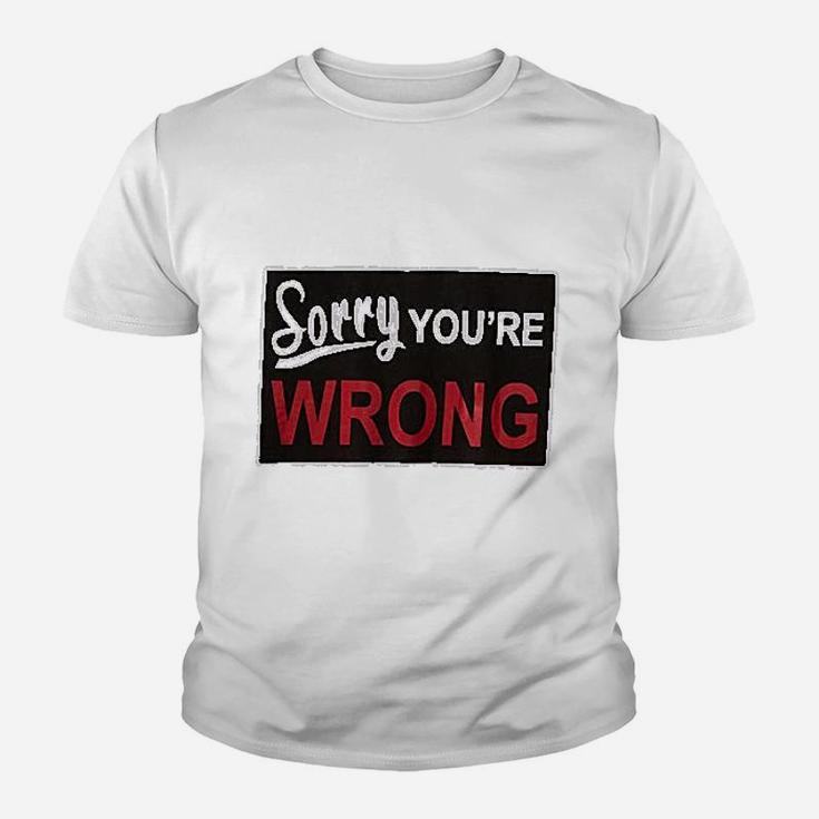 Sorry You Are Wrong Youth T-shirt