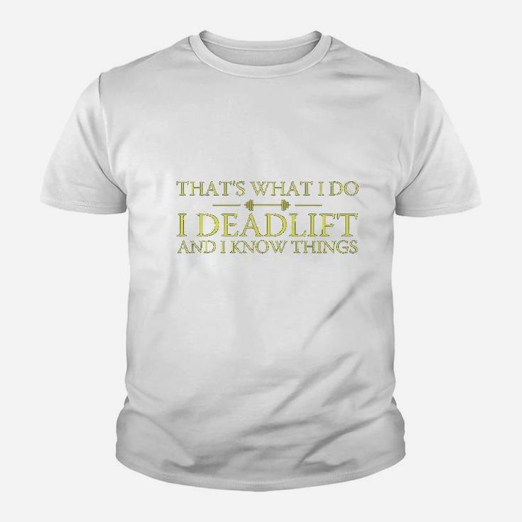 That's What I Do I Deadlift And I Know Thing Youth T-shirt