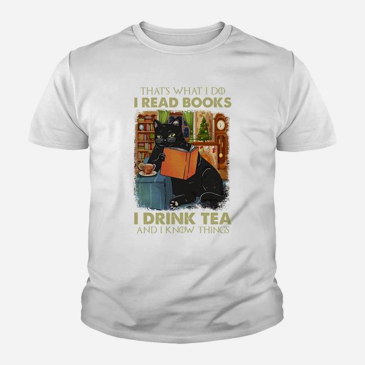 That's What I Do I Read Books I Drink Tea And I Know Things Sweatshirt Youth T-shirt