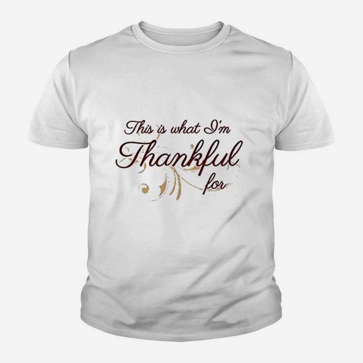 This Is What Im Thankful For Youth T-shirt