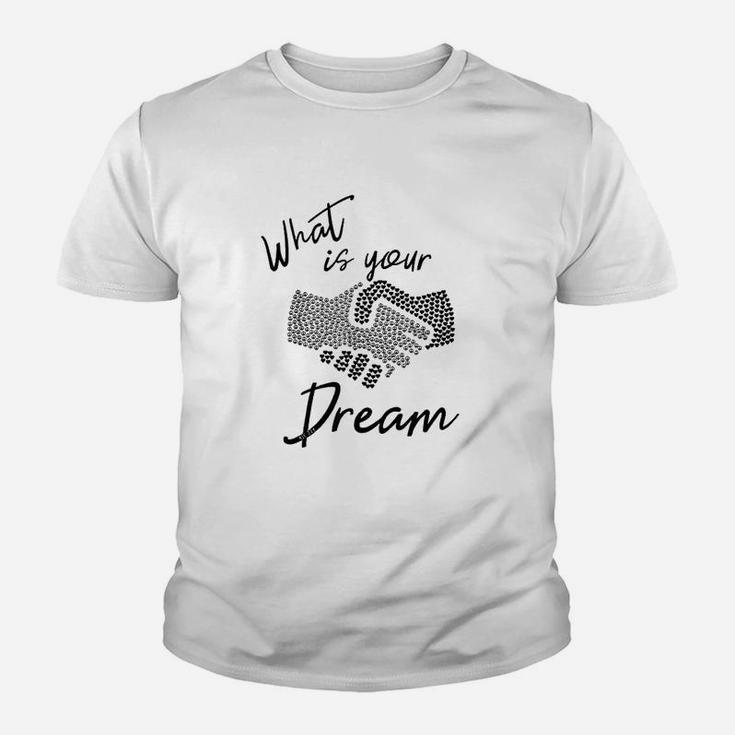 What Is Your Dream Youth T-shirt