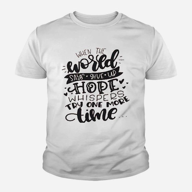 When The World Says Give Up Hope Youth T-shirt