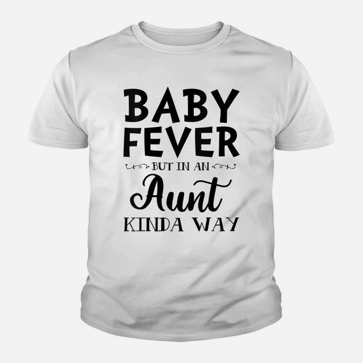 Womens Baby Fever But In An Aunt Kinda Way Youth T-shirt