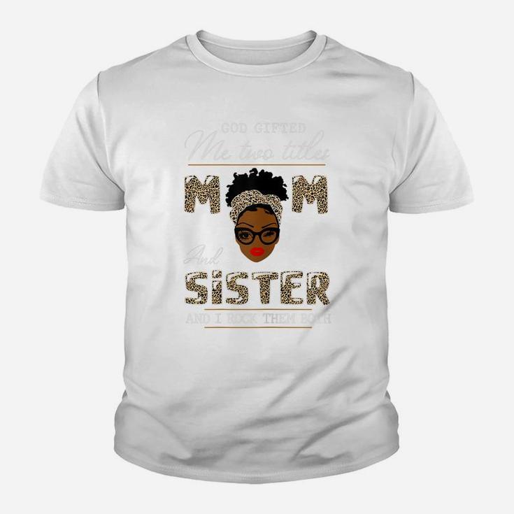 Womens God Gifted Me Two Titles Mom And Sister Youth T-shirt