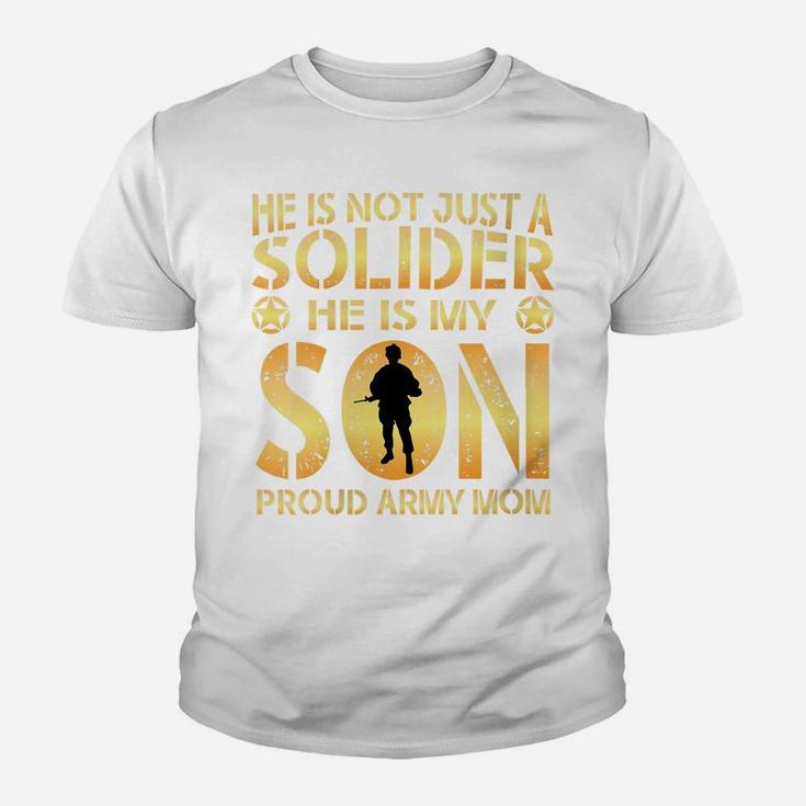 Womens He Is Not Just A Solider He Is My Son Proud Army Mom Youth T-shirt