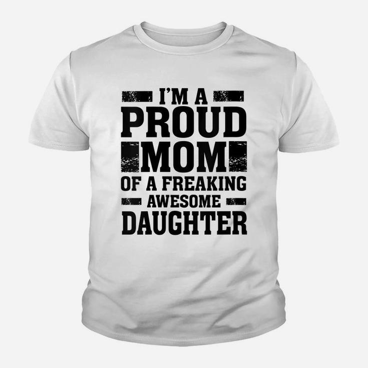 Womens I'm A Proud Mom Of A Freaking Awesome Daughter - Mother Youth T-shirt
