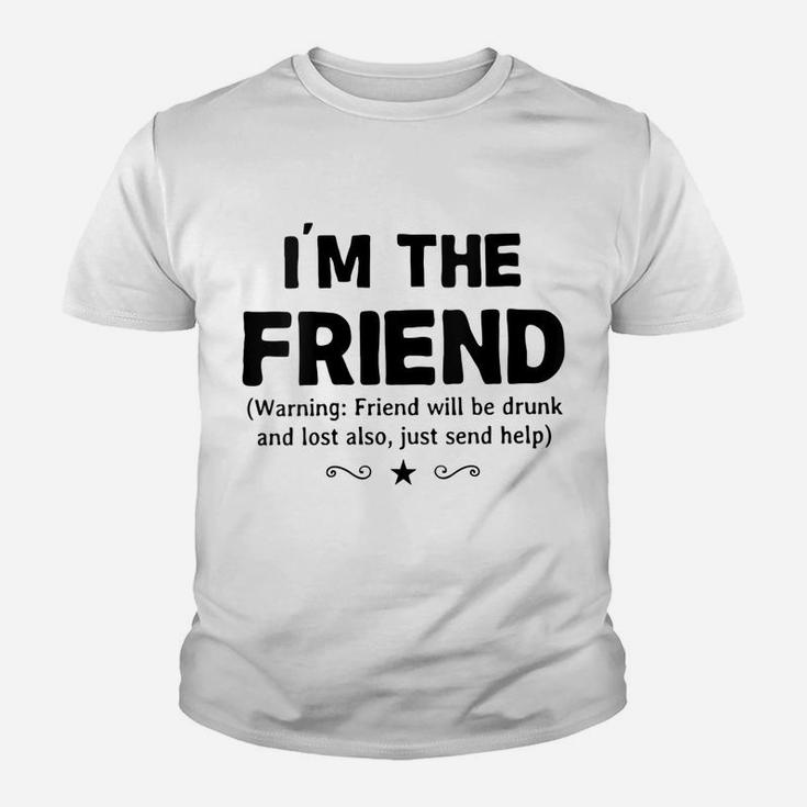Womens I'm The Friend Warning Friend Will Be Drunk Wine Beer Gift Youth T-shirt