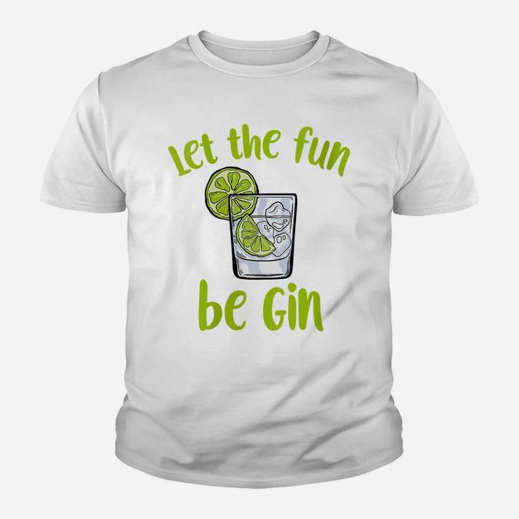 Womens Let The Fun Be Gin | Funny Saying Gin Lovers Youth T-shirt