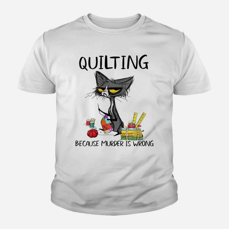 Womens Quilting Because Murder Is Wrong-Ideas For Cat Lovers Youth T-shirt