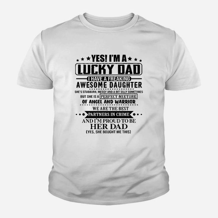 Yes Im A Lucky Dad I Have A Freaking Awesome Daughter Youth T-shirt