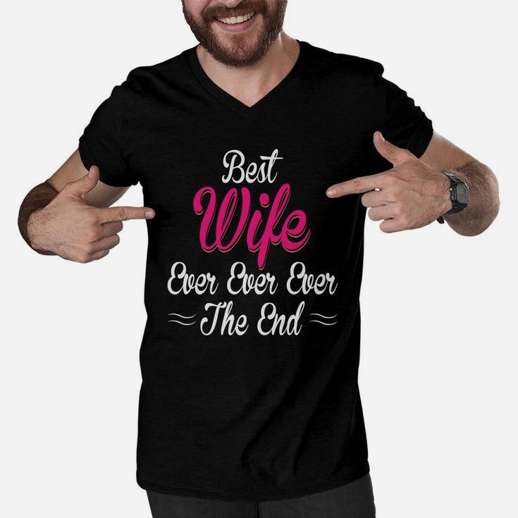 Best Wife Ever Ever Ever The End Gift For Valentine Happy Valentines Day Men V-Neck Tshirt