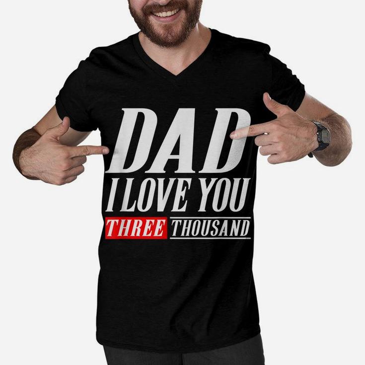 Dad I Love You Three Thousand Tshirt Gift Dad I Will 3000 Men V-Neck Tshirt