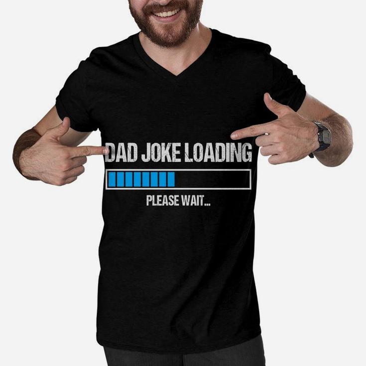 Dad Joke Loading Please Wait Funny Humor Daddy Father Gift Sweatshirt Men V-Neck Tshirt