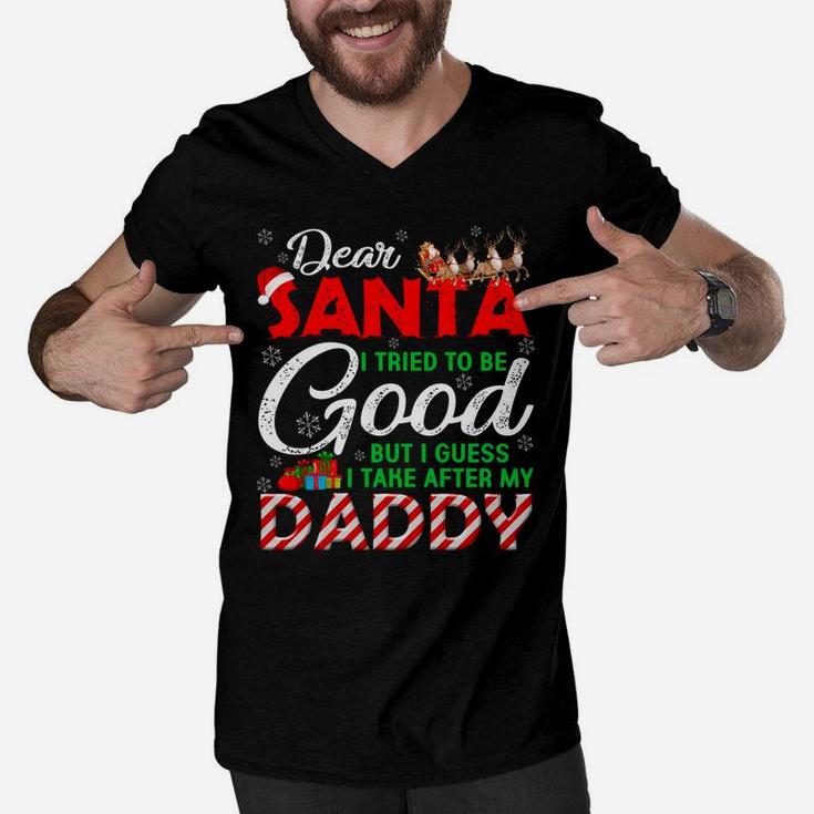 Dear Santa I Tried To Be Good But I Take After My Daddy Men V-Neck Tshirt