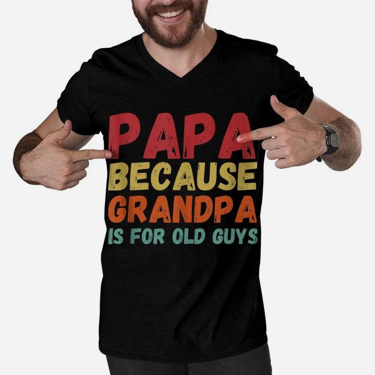Funny Vintage Retro Papa Because Grandpa Is For Old Guys Men V-Neck Tshirt