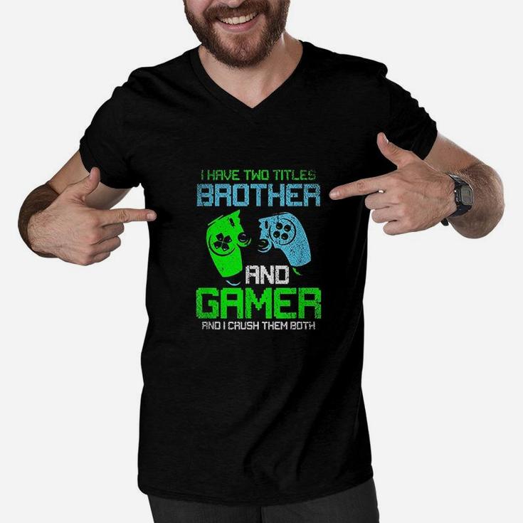 Gamer Boys Kids I Have Two Titles Brother And Gamer Video Games Lover Men V-Neck Tshirt