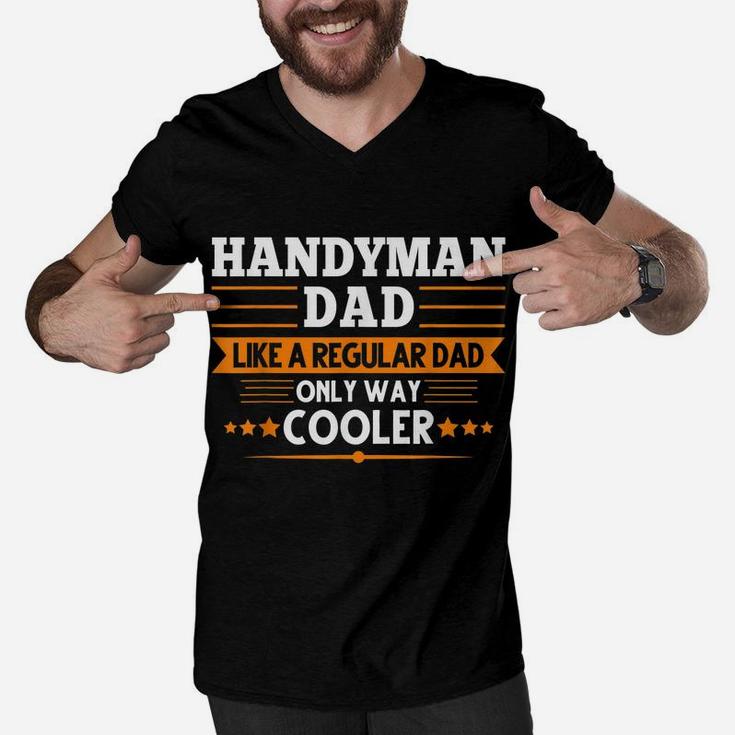 Handyman Dad Like A Regular Dad Only Way Cooler Job Men V-Neck Tshirt